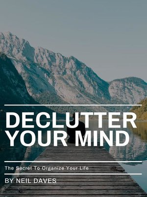 cover image of Declutter Your Mind--The Secret to Organize Your Life